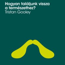 Hogyan találjunk vissza a természethez? -Tristan Gooley