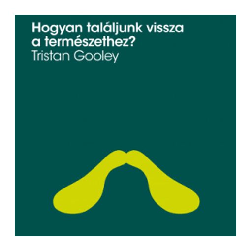 Hogyan találjunk vissza a természethez? -Tristan Gooley