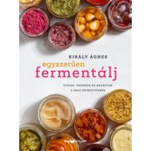 Király Ágnes: Egyszerűen fermentálj