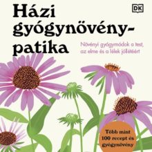 Andrew Chevallier: Házi gyógynövénypatika – Növényi gyógymódok a test, az elme és a lélek jóllétéért
