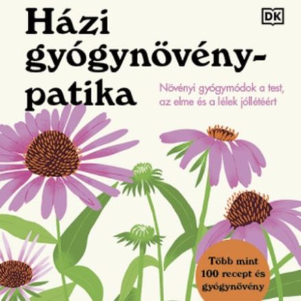 Andrew Chevallier: Házi gyógynövénypatika – Növényi gyógymódok a test, az elme és a lélek jóllétéért