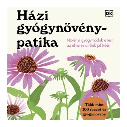 Andrew Chevallier: Házi gyógynövénypatika – Növényi gyógymódok a test, az elme és a lélek jóllétéért