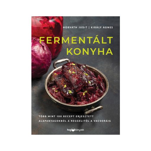 Horváth Judit – Király Ágnes: Fermentált konyha