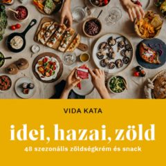   Idei, hazai, zöld – 48 szezonális zöldségkrém és snack-Vida Kata